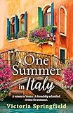One Summer in Italy: A BRAND NEW romantic read, full of secrets and sunshine, from Victoria Springfield