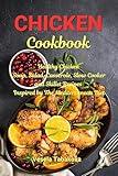Chicken Cookbook: Healthy Chicken Soup, Salad, Casserole, Slow Cooker and Skillet Recipes Inspired by The Mediterranean Diet: Mediterranean Diet Cookbook (Healthy Family Recipes)