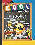 180 Days 7th Grade All Subjects Workbook: 7th Grade All In One Homeschool 1 School Year Curriculum Worksheets: Math, Language Arts, Science, History, ... Tracker Sheets and End-of-Year Elevation Form