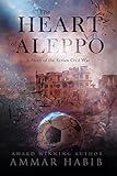 The Heart of Aleppo: A Story of the Syrian Civil War