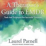 A Therapist's Guide to EMDR: Tools and Techniques for Successful Treatment