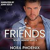 Friends: A Friends to Lovers Gay Romance (White House Men, Book 2)