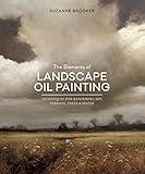 The Elements of Landscape Oil Painting: Techniques for Rendering Sky, Terrain, Trees, and Water