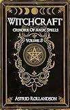 Witchcraft: Grimoire of Magic Spells Volume 3