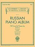Russian Piano Album | Schirmer Library of Classics Volume 2115 | Piano Solo Sheet Music Collection | 78 Pieces by Kabalevsky, Mussorgsky, Prokofiev, ... (Schirmer's Library of Musical Classics)