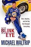 In the Blink of an Eye: Dale, Daytona, and the Day that Changed Everything