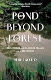 The Pond Beyond the Forest: Reflections on Childhood Trauma and Motherhood