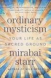 Ordinary Mysticism: Your Life as Sacred Ground