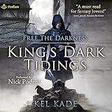 Free the Darkness: King's Dark Tidings, Book 1