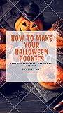 How to make your Halloween cookies : Come get your tasty and yummy recipes (The phenomenal Chef)