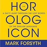 The Horologicon: A Day's Jaunt Through the Lost Words of the English Language