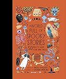 A World Full of Spooky Stories: 50 Tales to Make Your Spine Tingle (World Full of... Book 4)