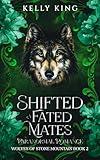 Shifted: A Fated Mates Paranormal Romance: Wolves of Stone Mountain - Book 2 (Wolves of Stone Mountain - Fated Mates Paranormal Romance)