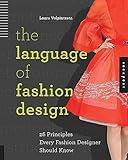 The Language of Fashion Design: 26 Principles Every Fashion Designer Should Know