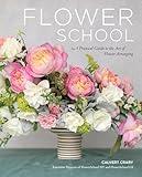 Flower School: A Practical Guide to the Art of Flower Arranging