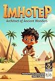 Imhotep – Architect of Ancient Wonders: Amazing facts for curious minds (The Power of Curiosity Book 4)