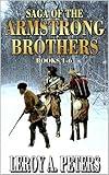 Saga of the Armstrong Brothers: Books 1 - 6: A Mountain Man Adventure (Saga of the Armstrong Brothers Mountain Man Series)