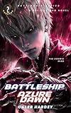 Battleship :Azure Dawn : Vol 2: Action, Adventure, Fantasy, Isekai, Litrpg, Mystery, Supernatural