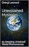 Unexplained Mysteries: 10 Amazing Unsolved World Phenomenon
