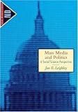 Mass Media and Politics: A Social Science Perspective (The New Directions in Political Behavior)
