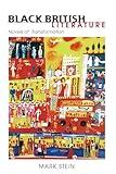 BLACK BRITISH LITERATURE: NOVELS OF TRANSFORMATION