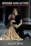 Singer and Actor: Acting Technique and the Operatic Performer (Amadeus)