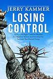 Losing Control: How a Left-Right Coalition Blocked Immigration Reform and Provoked the Backlash That Elected Trump
