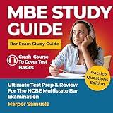 MBE Study Guide - Bar Exam Study Guide - Ultimate Test Prep & Review for the NCBE Multistate Bar Examination - Crash Course To Cover Test Basics: Practice Questions Edition