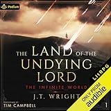 The Land of the Undying Lord: The Infinite World, Book 1