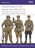 Ground Forces in the Korean War 1950–53 (1): The North Korean People’s Army and the Chinese People’s Volunteer Army (Men-at-Arms, 560)