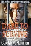 Dare to Survive: Based on the true story of a woman conned and imprisoned in South America for drug trafficking