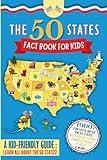 The 50 States Fact Book For Kids: Learn the 50 States with 1000+ Fun United States Facts for Children! (Explore USA History, Research US States and ... Classroom Learning, Homeschool Unit Study)