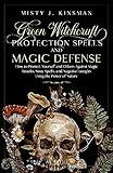 Green Witchcraft: Protection Spells and Magic Defense: How to Protect Yourself and Others Against Magic Attacks, Stray Spells, and Negative Energies Using ... Power of Nature (The Green Witch's Library)