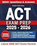 ACT Exam Prep: The Most Strategic Guide to Crush Your College Entrance Exam | Full-Length Practice Tests, Real Practice Questions & Smart Strategies to Walk Into the ACT Fully Confident