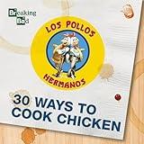 Breaking Bad - 30 Ways to Cook Chicken - A Cookbook