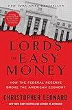 The Lords of Easy Money: How the Federal Reserve Broke the American Economy