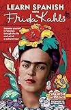Learn Spanish with Frida Kahlo (Spanish in 100 Days)