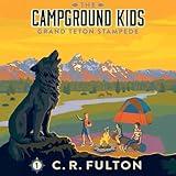 The Grand Teton Stampede: The Campground Kids: National Park Adventures, Book 1