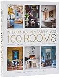 Interior Design Master Class: 100 Rooms: Lessons from the Finest Designers on the Art of Home