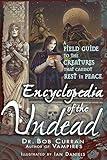Encyclopedia of the Undead: A Field Guide to the Creatures That Cannot Rest in Peace