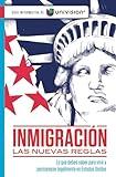Inmigración. Las nuevas reglas. Guía informativa de Univision / Immigration. The New Rules. An Information Guide by Univision (Spanish Edition)