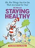 Oh, The Things You Can Do That Are Good for You! All About Staying Healthy (The Cat in the Hat's Learning Library)