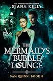 The Mermaid’s Bubble Lounge (Sam Quinn Book 8)