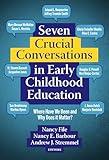Seven Crucial Conversations in Early Childhood Education: Where Have We Been and Why Does It Matter?