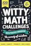 The Comedy of Numbers: Witty Math Challenges: > 120 Math Puzzles | Algebra | Geometry | Probability | Logic & Sudoku | Ages >12 | Math Practice Workbook