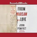 From Warsaw with Love: Polish Spies, the CIA, and the Forging of an Unlikely Alliance