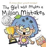 The Girl Who Makes A Million Mistakes: A Growth Mindset Book for Kids to Boost Confidence, Self-Esteem and Resilience (A Million Mistakes Series 1)