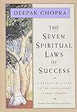 The Seven Spiritual Laws of Success: A Practical Guide to the Fulfillment of Your Dreams (Original and Unabridged)