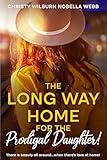 The Long Way Home for the Prodigal Daughter!: There is beauty all around...when there's love at home!