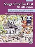 Songs of the Far East for Solo Singers: 10 Asian Folk Songs Arranged for Solo Voice and Piano for Recitals, Concerts, and Contests (Medium High Voice), Book & CD